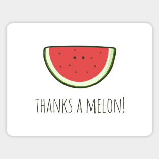 Thanks A Melon! Magnet